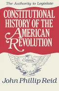 Constitutional History of the American Revolution, Volume III: The Authority to Legislate Volume 3