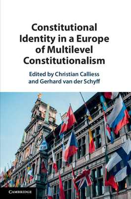 Constitutional Identity in a Europe of Multilevel Constitutionalism - Calliess, Christian (Editor), and Van Der Schyff, Gerhard (Editor)