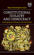 Constitutional Idolatry and Democracy: Challenging the Infatuation with Writtenness