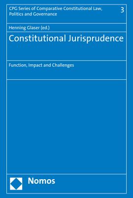 Constitutional Jurisprudence: Function, Impact and Challenges - Glaser, Henning (Editor)