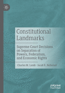 Constitutional Landmarks: Supreme Court Decisions on Separation of Powers, Federalism, and Economic Rights
