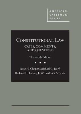 Constitutional Law - CasebookPlus: Cases, Comments, and Questions - Choper, Jesse H., and Fallon, Richard H., Jr., and Schauer, Frederick