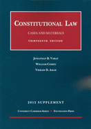 Constitutional Law, Cases and Materials, 13th and Concise 13th, 2012 Supplement - Varat, Jonathan D, and Cohen, William, and Amar, Vikram David