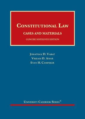 Constitutional Law: Cases and Materials, Concise - Varat, Jonathan D., and Amar, Vikram D., and Caminker, Evan H.