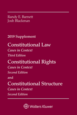 Constitutional Law: Cases in Context, 2019 Supplement - Barnett, Randy E, and Blackman, Josh