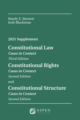 Constitutional Law: Cases in Context, 2021 Supplement - Barnett, Randy E, and Blackman, Josh