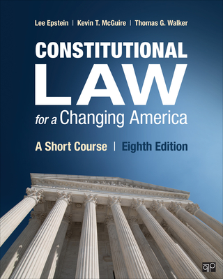 Constitutional Law for a Changing America: A Short Course - Epstein, Lee J, and McGuire, Kevin T, and Walker, Thomas G