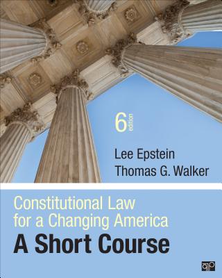Constitutional Law for a Changing America - Epstein, Lee (Editor), and Walker, Thomas G (Editor)