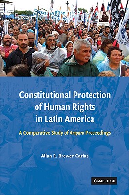 Constitutional Protection of Human Rights in Latin America - Brewer-Caras, Allan R