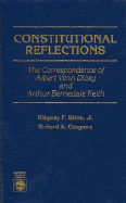 Constitutional Reflections: The Correspondence of Albert Venn Dicey and Arthur Berriedale Keith