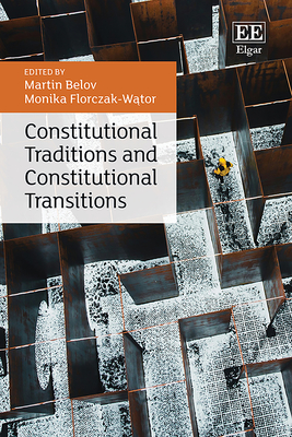 Constitutional Traditions and Constitutional Transitions - Belov, Martin (Editor), and Florczak-W tor, Monika (Editor)