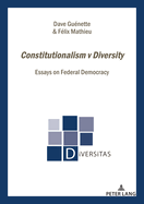 Constitutionalism v Diversity: Essays on Federal Democracy