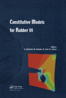 Constitutive Models for Rubber VI - Heinrich, Gert (Editor), and Kaliske, Michael (Editor), and Lion, Alexander (Editor)