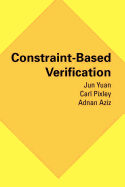 Constraint-Based Verification - Phelps, Robert R, and Yuan, Jun, and Pixley, Carl