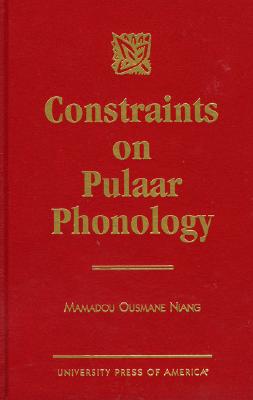 Constraints on Pulaar Phonology - Niang, Mamadou Ousmane