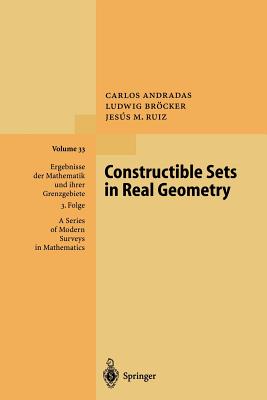 Constructible Sets in Real Geometry - Andradas, Carlos, and Brcker, Ludwig, and Ruiz, Jesus M