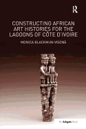 Constructing African Art Histories for the Lagoons of Cte d'Ivoire