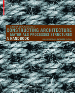 Constructing Architecture: Materials, Processes, Structures; A Handbook