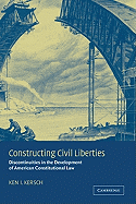 Constructing Civil Liberties: Discontinuities in the Development of American Constitutional Law