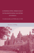 Constructing Democracy in Transitioning Societies of Africa: Constitutionalism and Deliberation in Mali