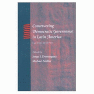 Constructing Democratic Governance in Latin America - Shifter, Michael, Dr. (Editor), and Dominguez (Editor), and Guy, Koll I, Professor (Editor)