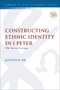 Constructing Ethnic Identity in 1 Peter: Who You Are No Longer