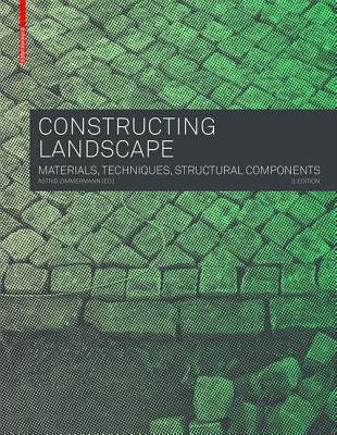 Constructing Landscape: Materials, Techniques, Structural Components - Zimmermann, Astrid (Editor)