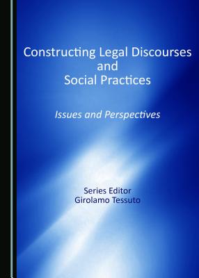 Constructing Legal Discourses and Social Practices: Issues and Perspectives - Tessuto, Girolamo (Editor)