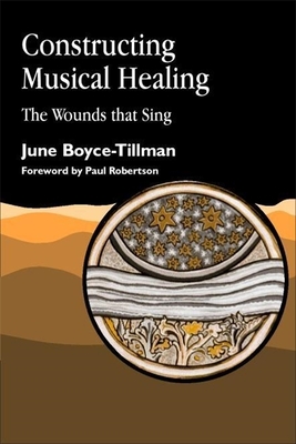 Constructing Musical Healing: The Wounds that Sing - Boyce-Tillman, June