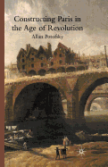 Constructing Paris in the Age of Revolution