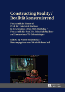 Constructing Reality / Realitaet konstruierend: Festschrift in Honor of Prof. Dr. Friedrich Wallner in Celebration of his 70 th  Birthday / Festschrift fuer Prof. Dr. Friedrich Wallner zu Ehren seines 70. Geburtstages