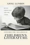 Constructing the Canon of Children's Literature: Beyond Library Walls and Ivory Towers