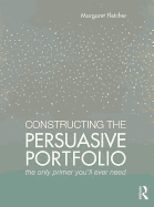 Constructing the Persuasive Portfolio: The Only Primer You'll Ever Need