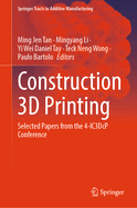 Construction 3D Printing: Selected Papers from the 4-IC3DcP Conference