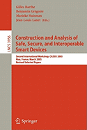 Construction and Analysis of Safe, Secure, and Interoperable Smart Devices: Second International Workshop, Cassis 2005, Nice, France, March 8-11, 2005, Revised Selected Papers