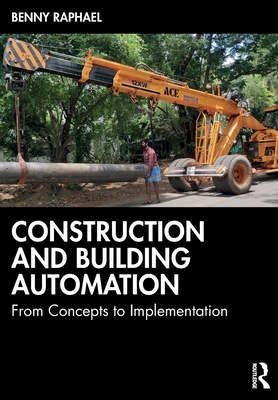 Construction and Building Automation: From Concepts to Implementation - Raphael, Benny