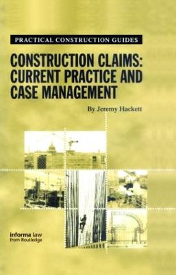 Construction Claims: Current Practice and Case Management - Hackett, Jeremy