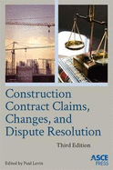 Construction Contract Claims, Changes, and Dispute Resolution
