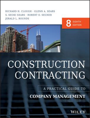 Construction Contracting - A Practical Guide to Company Management 8e - Clough, RH