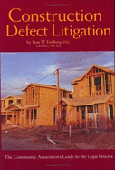 Construction Defect Litigation: The Community Association's Guide to the Legal Process