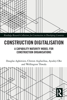 Construction Digitalisation: A Capability Maturity Model for Construction Organisations - Aghimien, Douglas, and Aigbavboa, Clinton, and Oke, Ayodeji