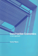 Construction Economics: A New Approach - Myers, Danny