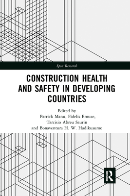 Construction Health and Safety in Developing Countries - Manu, Patrick (Editor), and Emuze, Fidelis (Editor), and Abreu Saurin, Tarcisio (Editor)