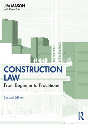 Construction Law: From Beginner to Practitioner - Mason, Jim