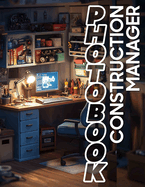 Construction Manager Photo Book: Featuring Inspiring Visuals Of Project Management And Team Coordination For Professionals In The Field