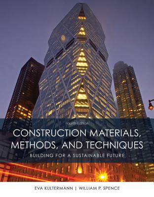 Construction Materials, Methods and Techniques - Kultermann, Eva, and Spence, William