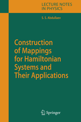 Construction of Mappings for Hamiltonian Systems and Their Applications - Abdullaev, Sadrilla S.