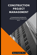 Construction Project Management: A Comprehensive Handbook for Effective Construction Supervisors