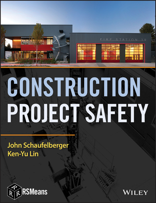 Construction Project Safety - Schaufelberger, John, and Lin, Ken-Yu
