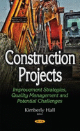 Construction Projects: Improvement Strategies, Quality Management & Potential Challenges